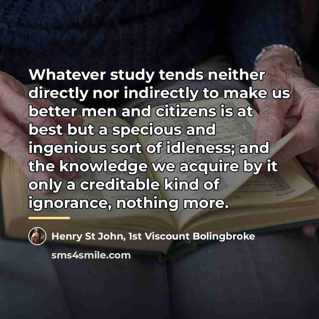 “Whatever study tends neither directly nor indirectly to make us…” quote by Henry St John, 1st Viscount Bolingbroke