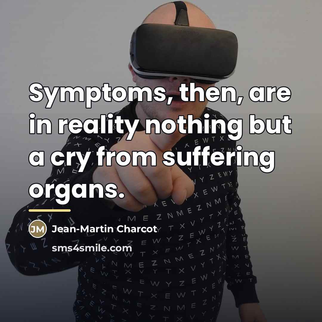“Symptoms, then, are in reality nothing but a cry from…” quote by Jean-Martin Charcot