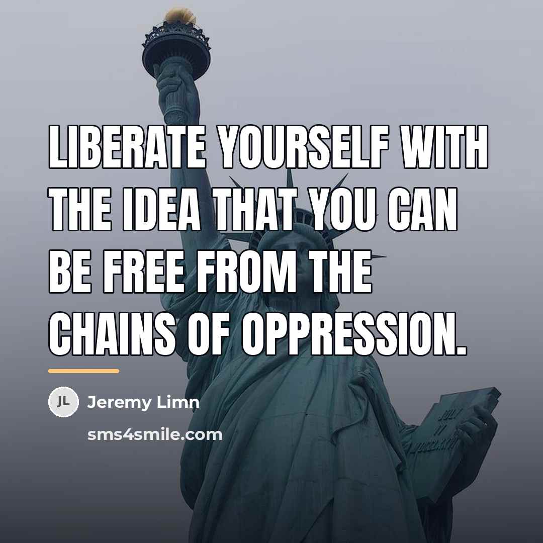 “Liberate yourself with the idea that you can be free…” quote by Jeremy Limn