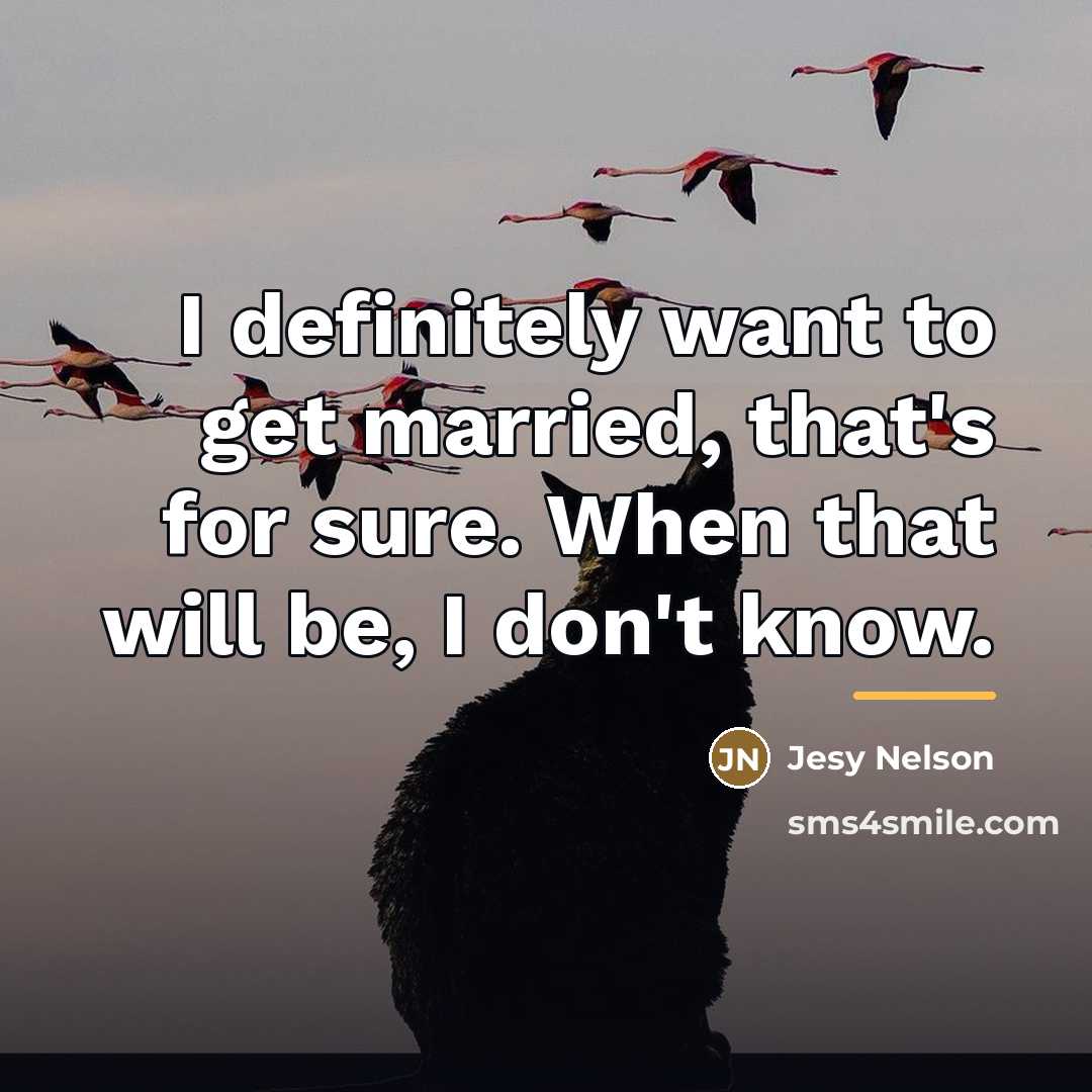“I definitely want to get married, that's for sure. When…” quote by Jesy Nelson