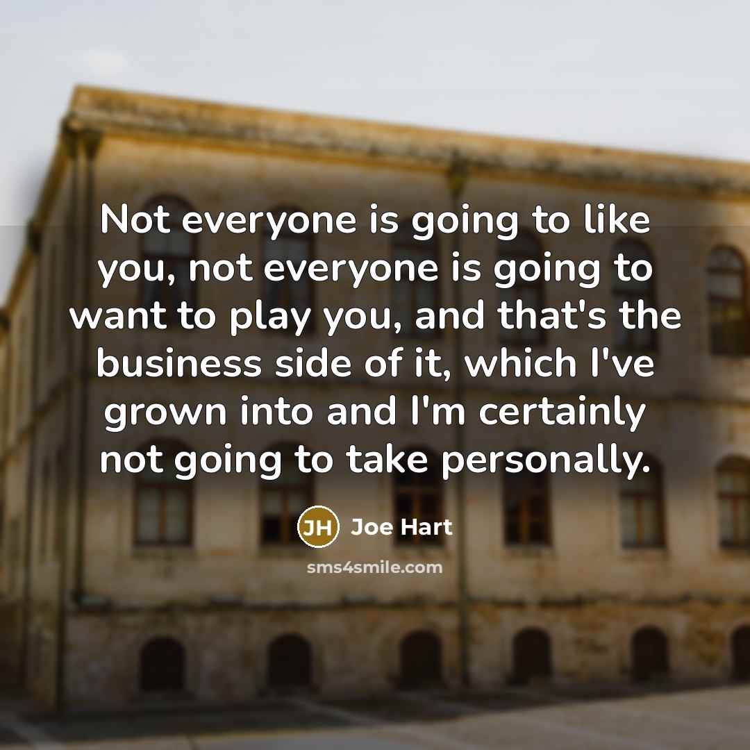 “Not everyone is going to like you, not everyone is…” quote by Joe Hart