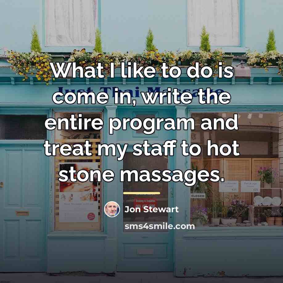 “What I like to do is come in, write the…” quote by Jon Stewart