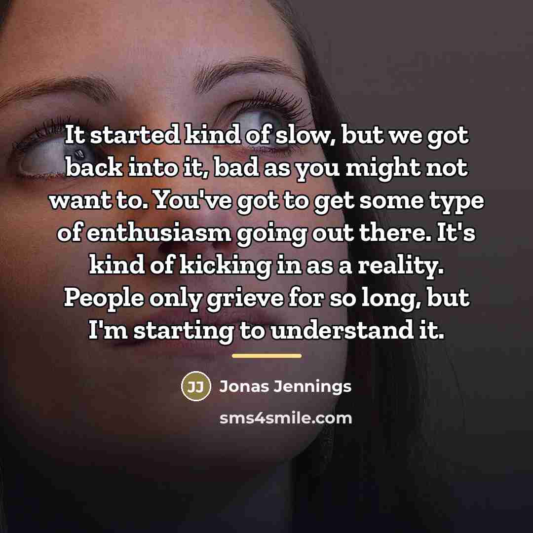 “It started kind of slow, but we got back into…” quote by Jonas Jennings