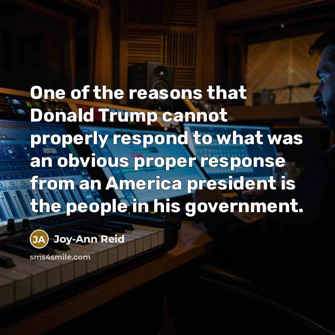 “One of the reasons that Donald Trump cannot properly respond…” quote by Joy-Ann Reid