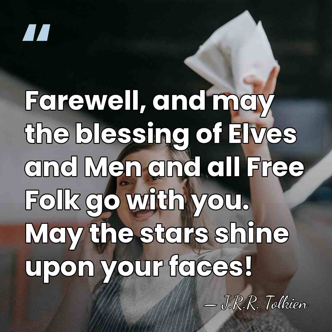 Farewell, and may the blessing of Elves and Men and all Free&hellip; - J.R.R. Tolkien