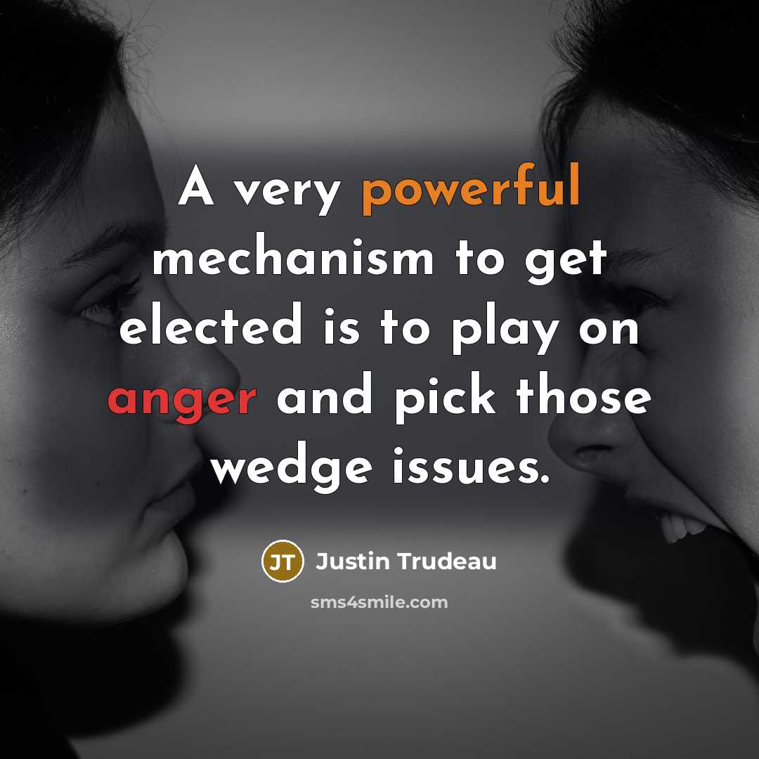 “A very powerful mechanism to get elected is to play…” quote by Justin Trudeau