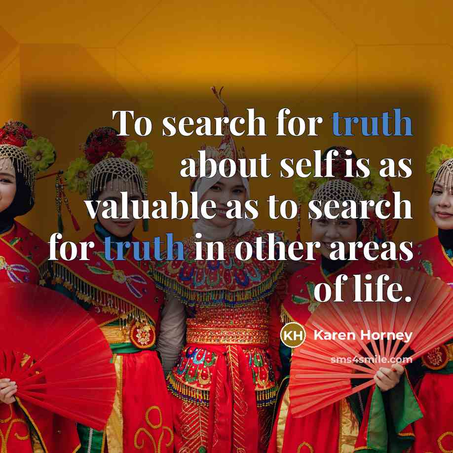 “To search for truth about self is as valuable as…” quote by Karen Horney