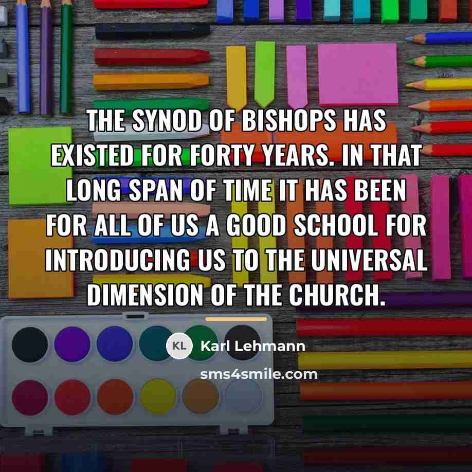 “The Synod of Bishops has existed for forty years. In…” quote by Karl Lehmann