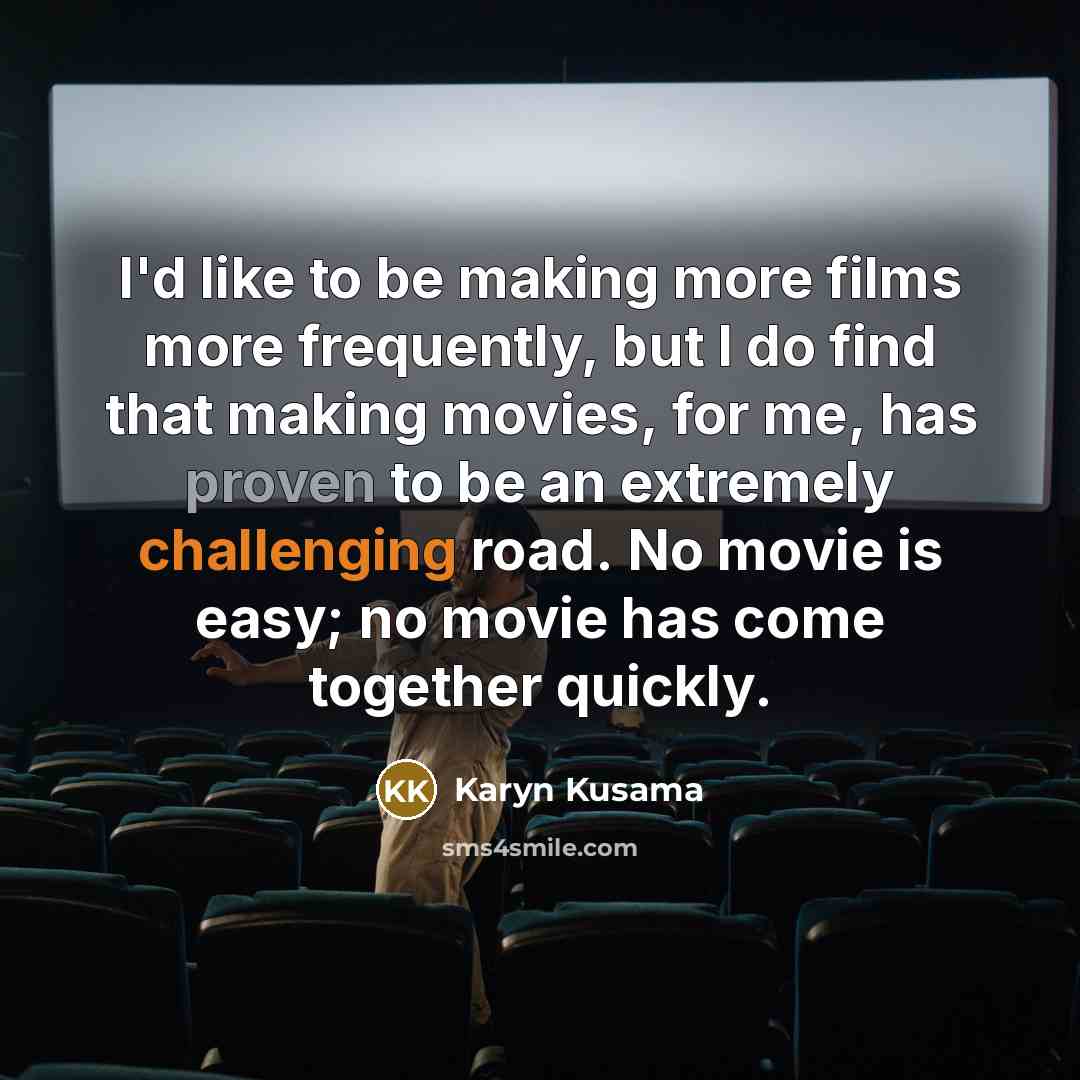 “I'd like to be making more films more frequently, but…” quote by Karyn Kusama