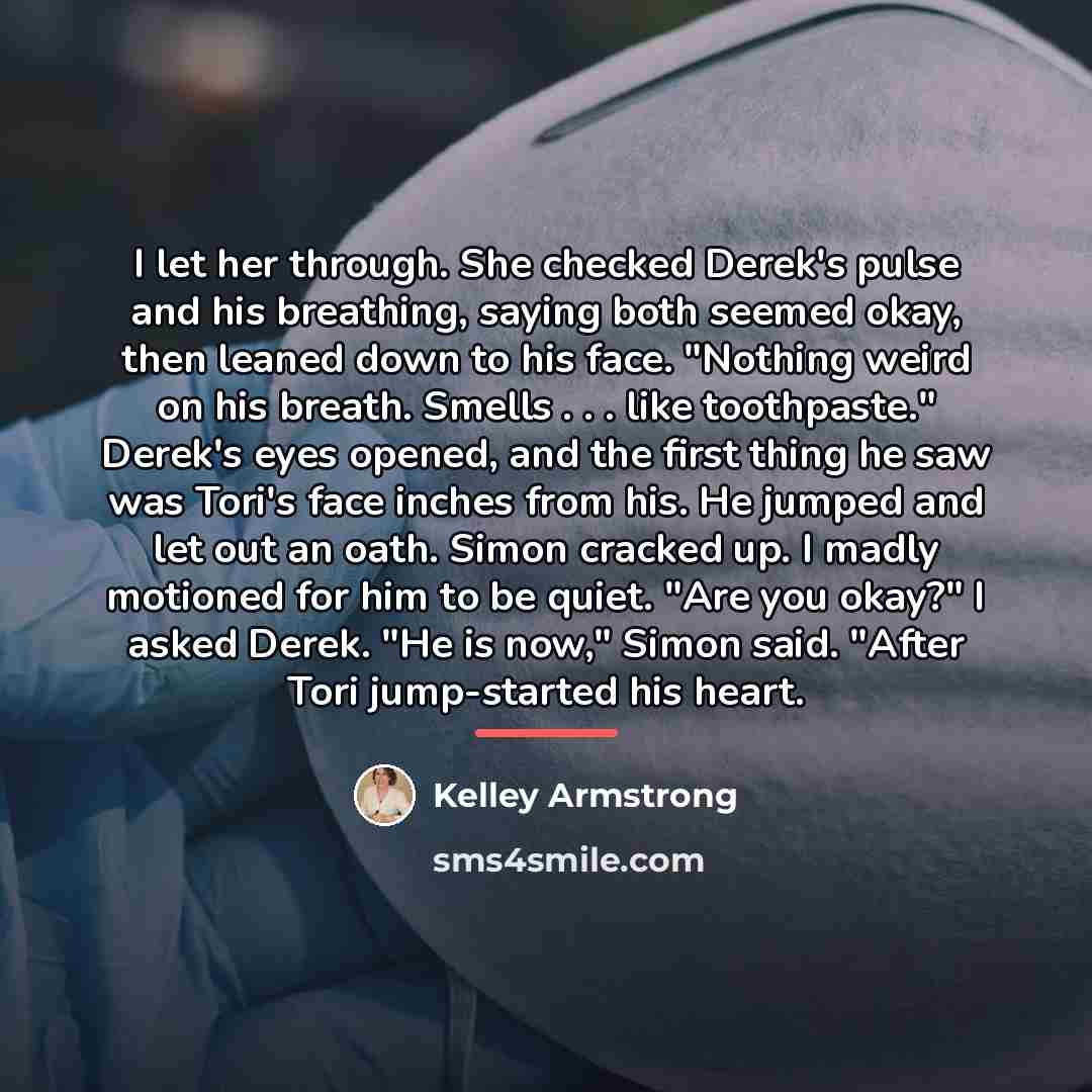 “I let her through. She checked Derek's pulse and his…” quote by Kelley Armstrong
