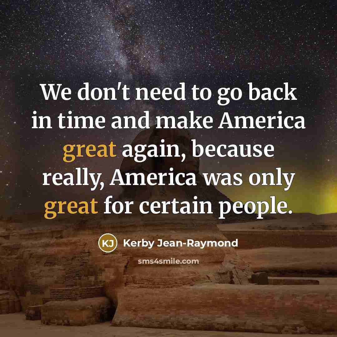 “We don't need to go back in time and make…” quote by Kerby Jean-Raymond