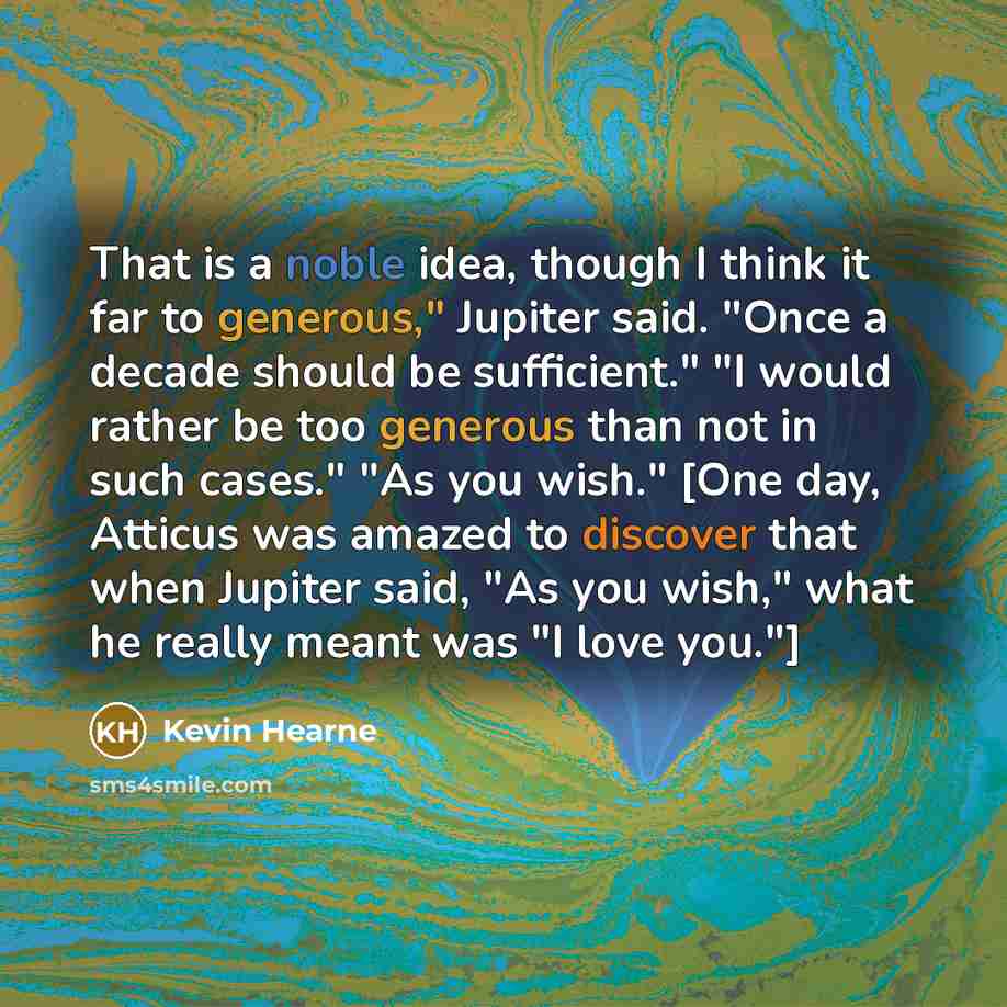 “That is a noble idea, though I think it far…” quote by Kevin Hearne