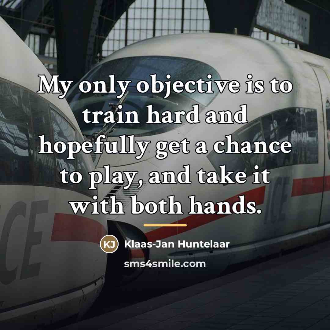 “My only objective is to train hard and hopefully get…” quote by Klaas-Jan Huntelaar