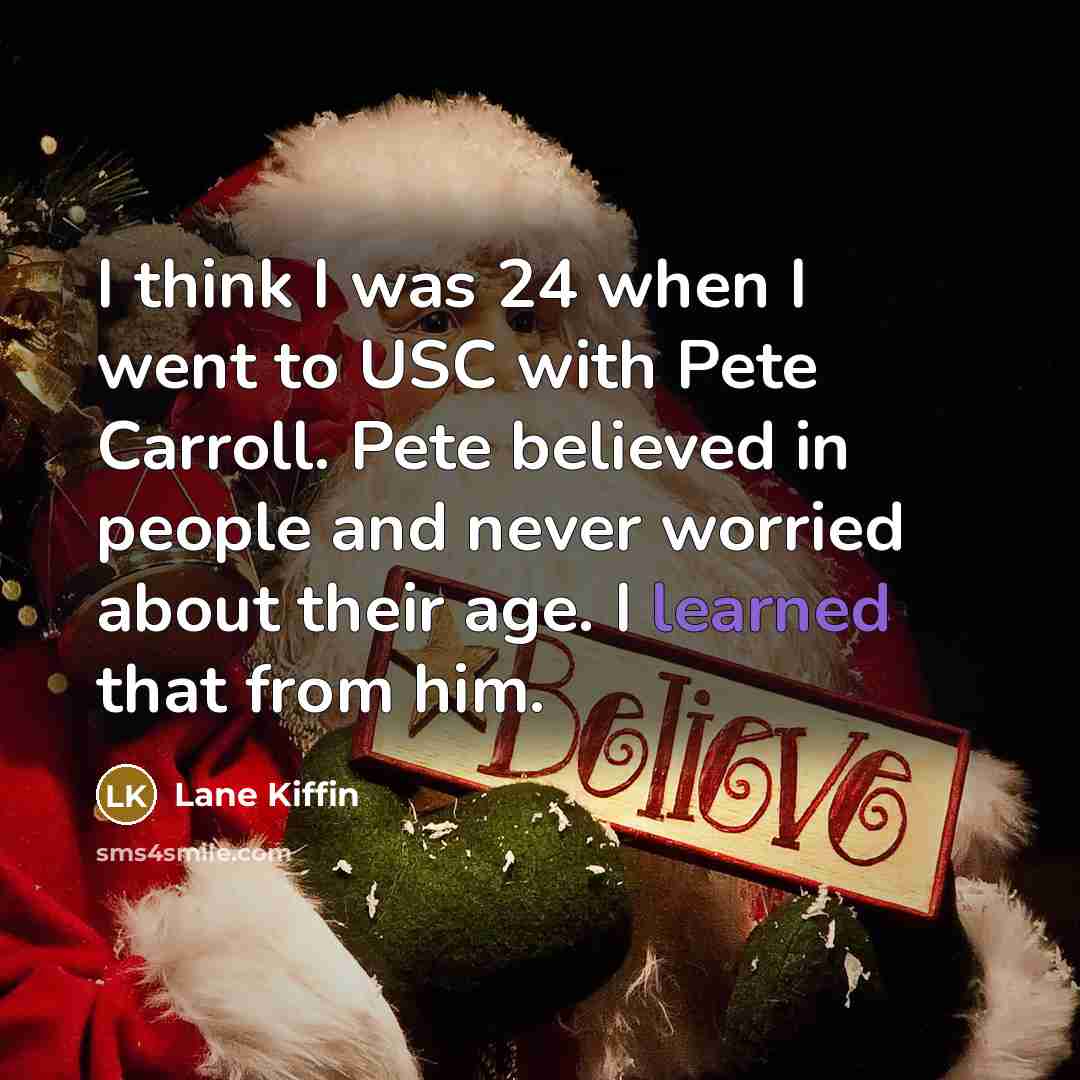 “I think I was 24 when I went to USC…” quote by Lane Kiffin