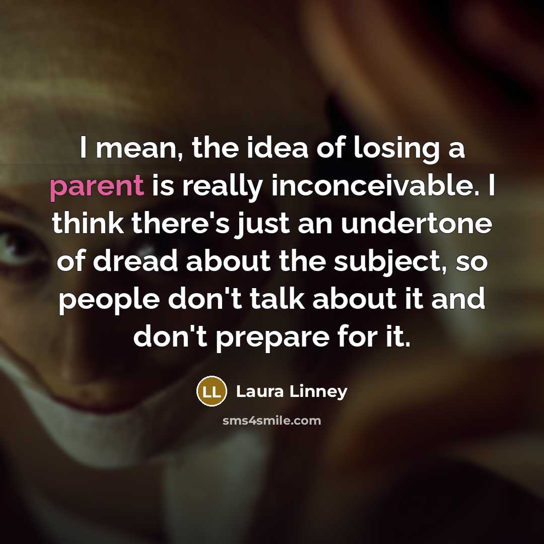 “I mean, the idea of losing a parent is really…” quote by Laura Linney
