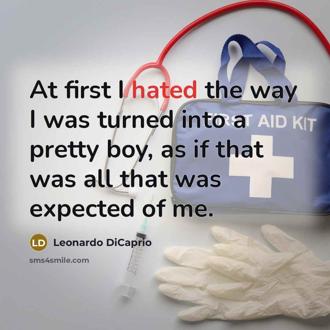 “At first I hated the way I was turned into…” quote by Leonardo DiCaprio