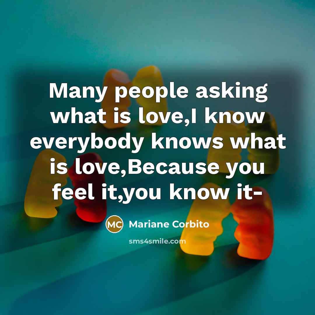 “Many people asking what is love,I know everybody knows what…” quote by Mariane Corbito