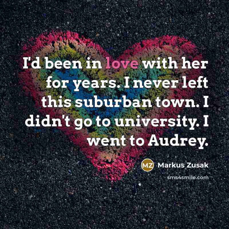 “I'd been in love with her for years. I never…” quote by Markus Zusak