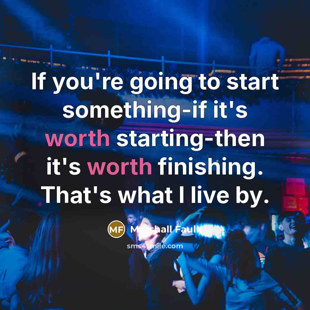 “If you're going to start something-if it's worth starting-then it's…” quote by Marshall Faulk