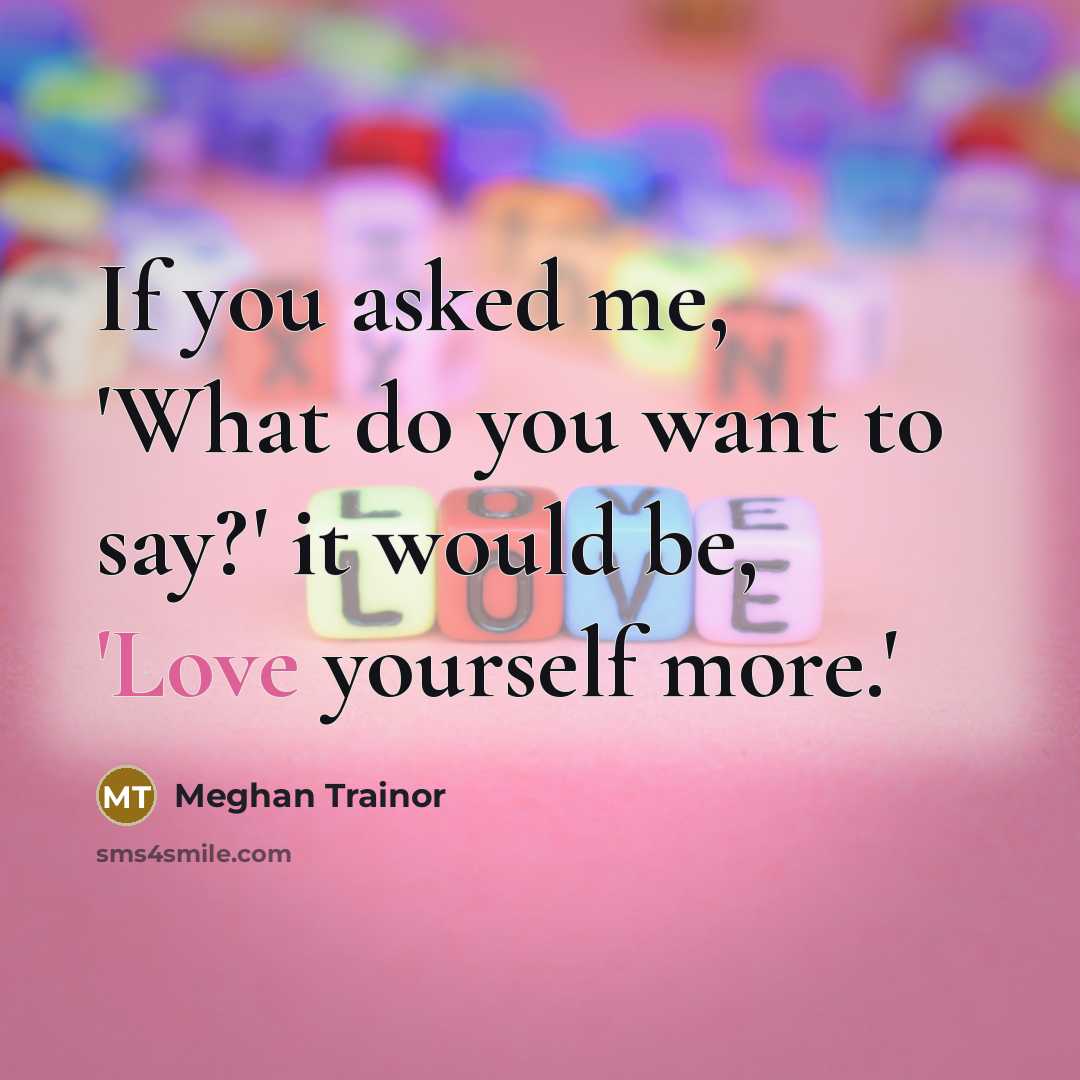 “If you asked me, 'What do you want to say?'…” quote by Meghan Trainor