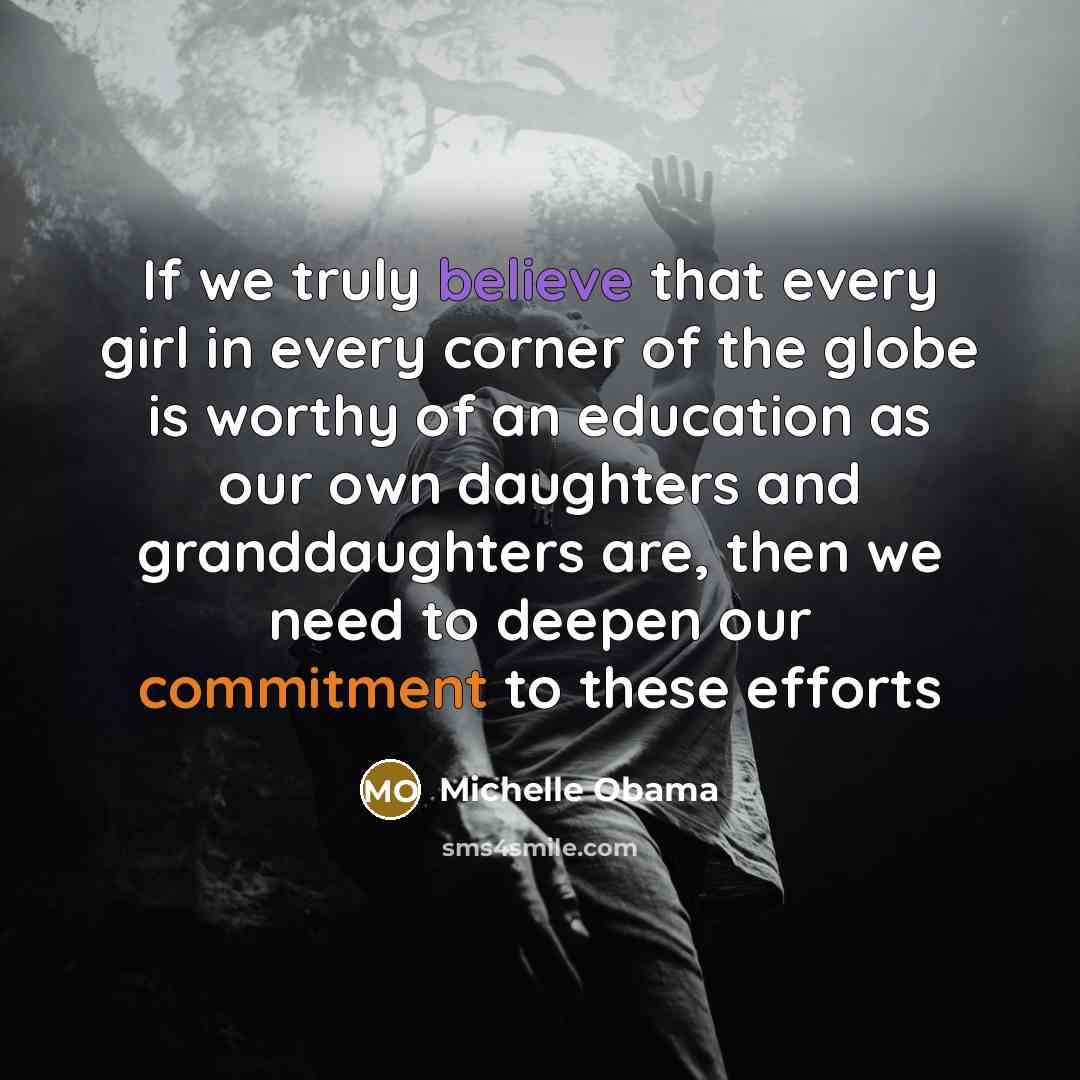 “If we truly believe that every girl in every corner…” quote by Michelle Obama