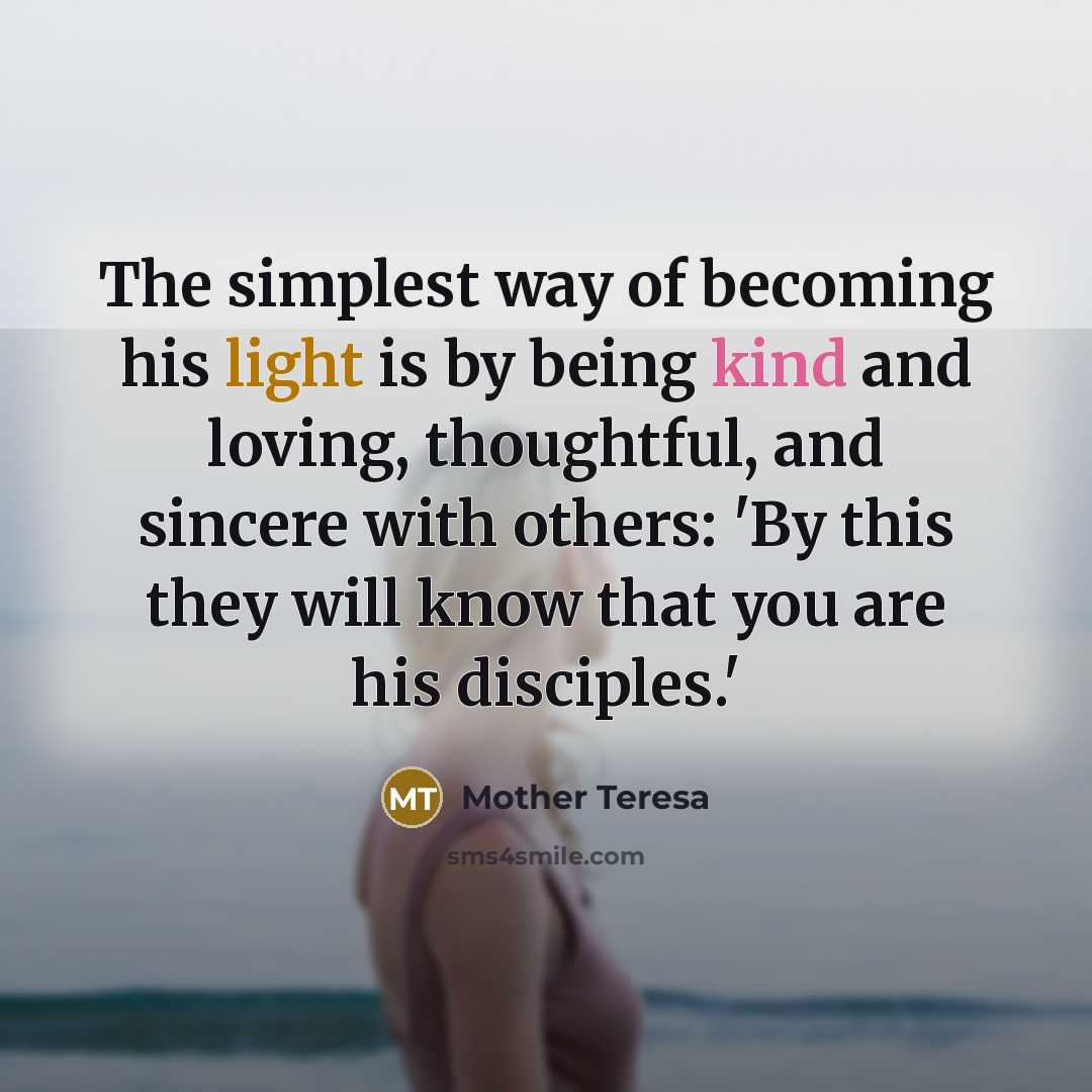 “The simplest way of becoming his light is by being…” quote by Mother Teresa