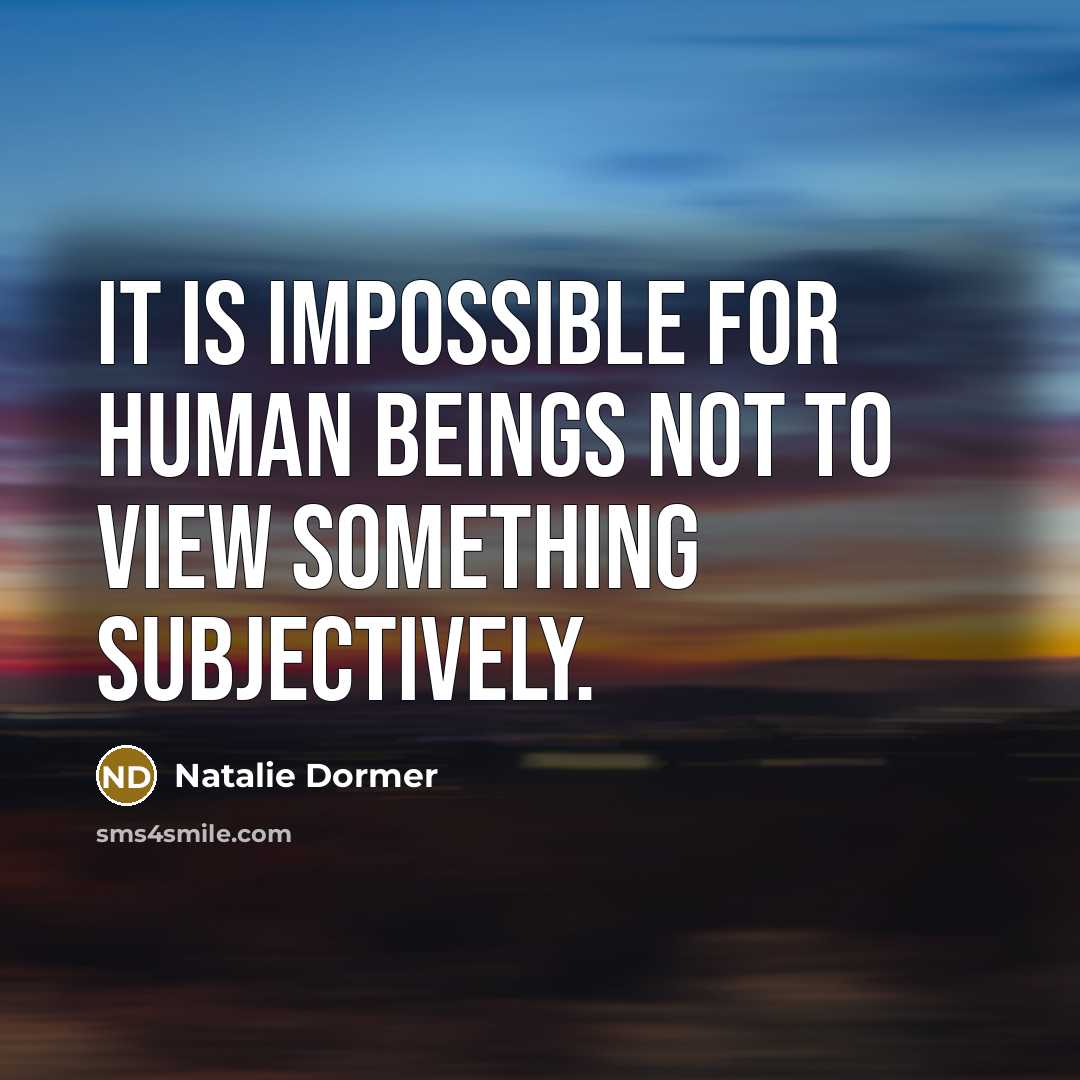 “It is impossible for human beings not to view something…” quote by Natalie Dormer