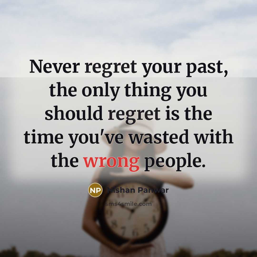 “Never regret your past, the only thing you should regret…” quote by Nishan Panwar