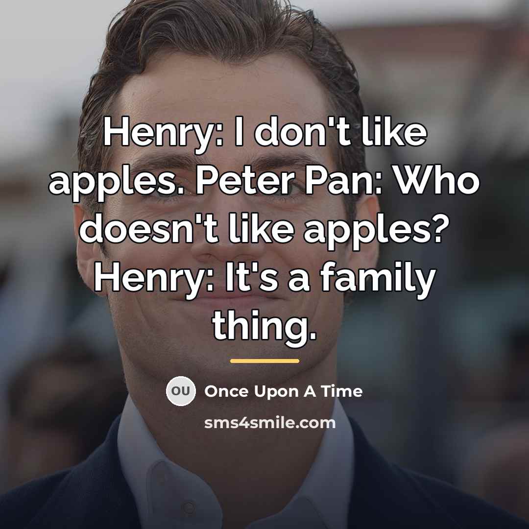 “Henry: I don't like apples. Peter Pan: Who doesn't like…” quote by Once Upon A Time