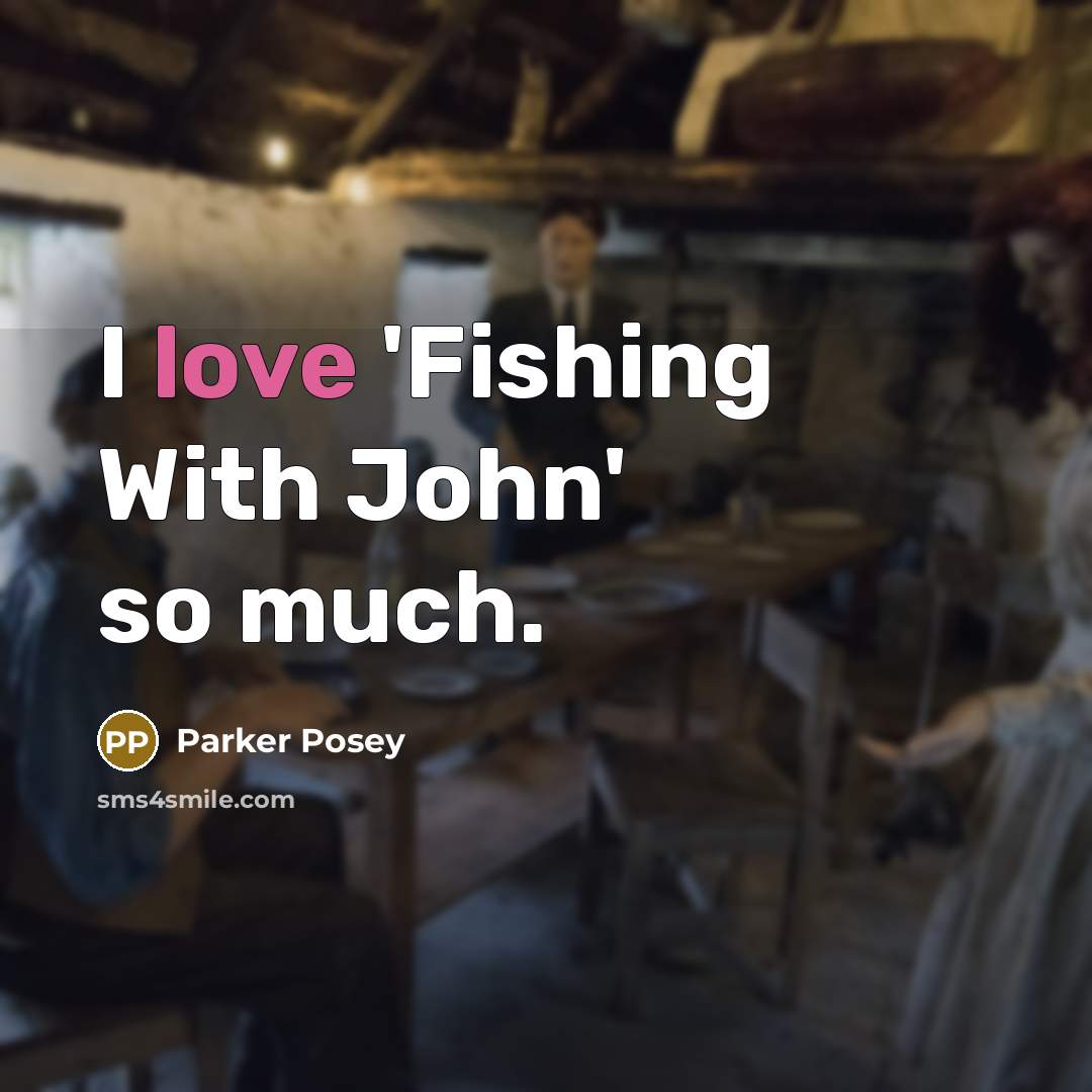 “I love 'Fishing With John' so much.” quote by Parker Posey