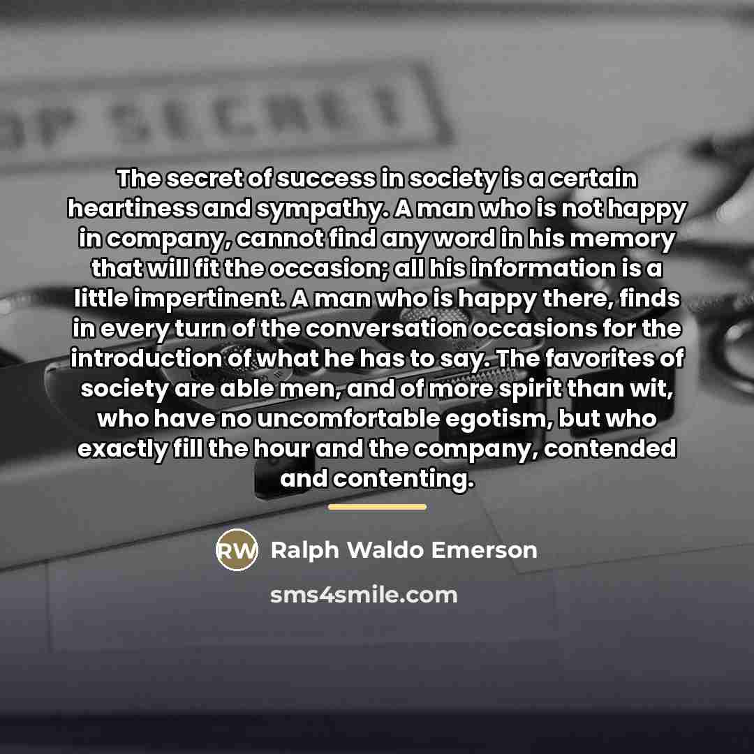 “The secret of success in society is a certain heartiness…” quote by Ralph Waldo Emerson
