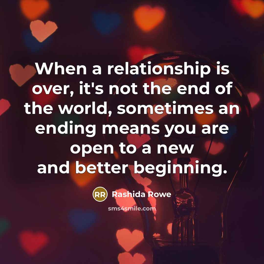 “When a relationship is over, it's not the end of…” quote by Rashida Rowe