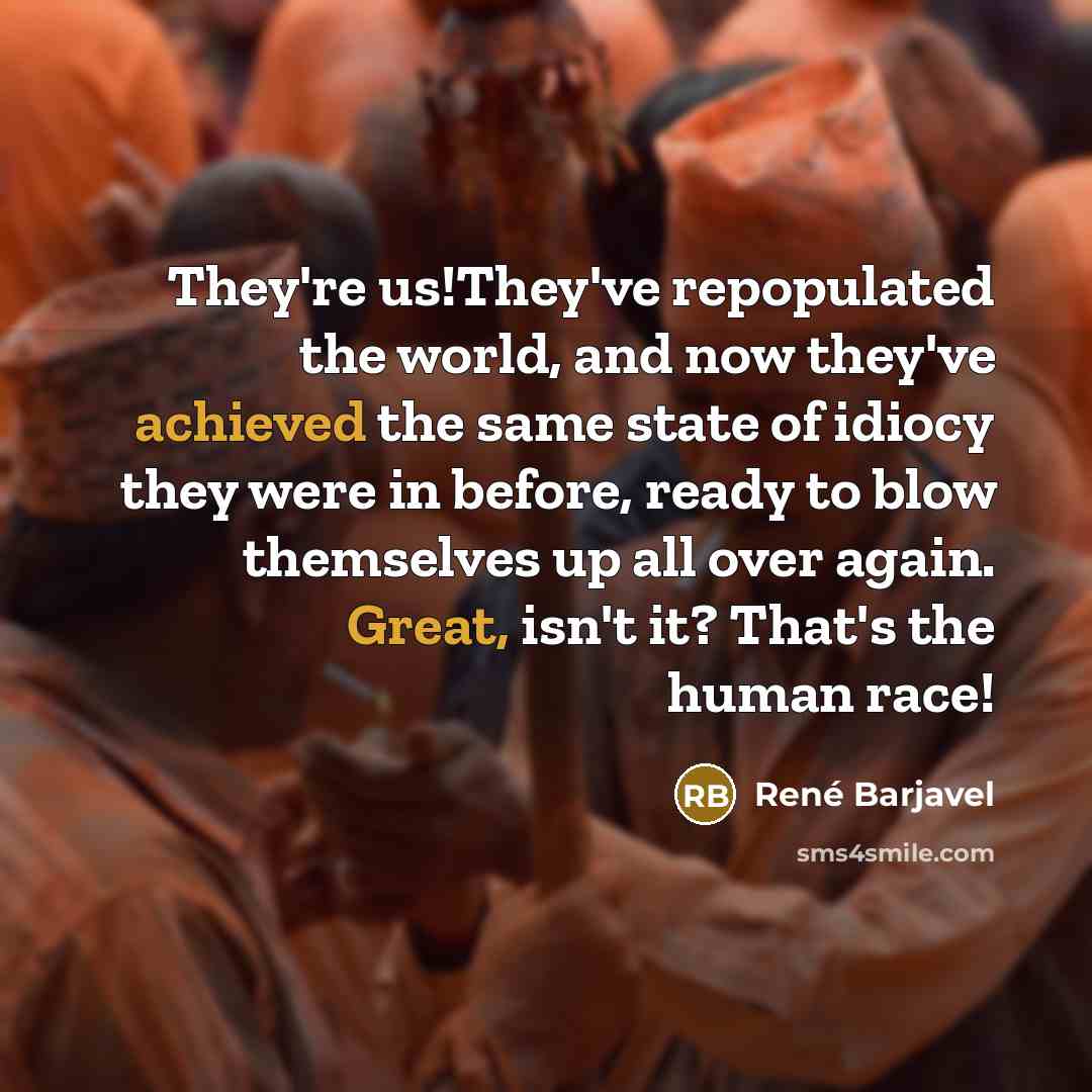 “They're us!They've repopulated the world, and now they've achieved the…” quote by Rene Barjavel