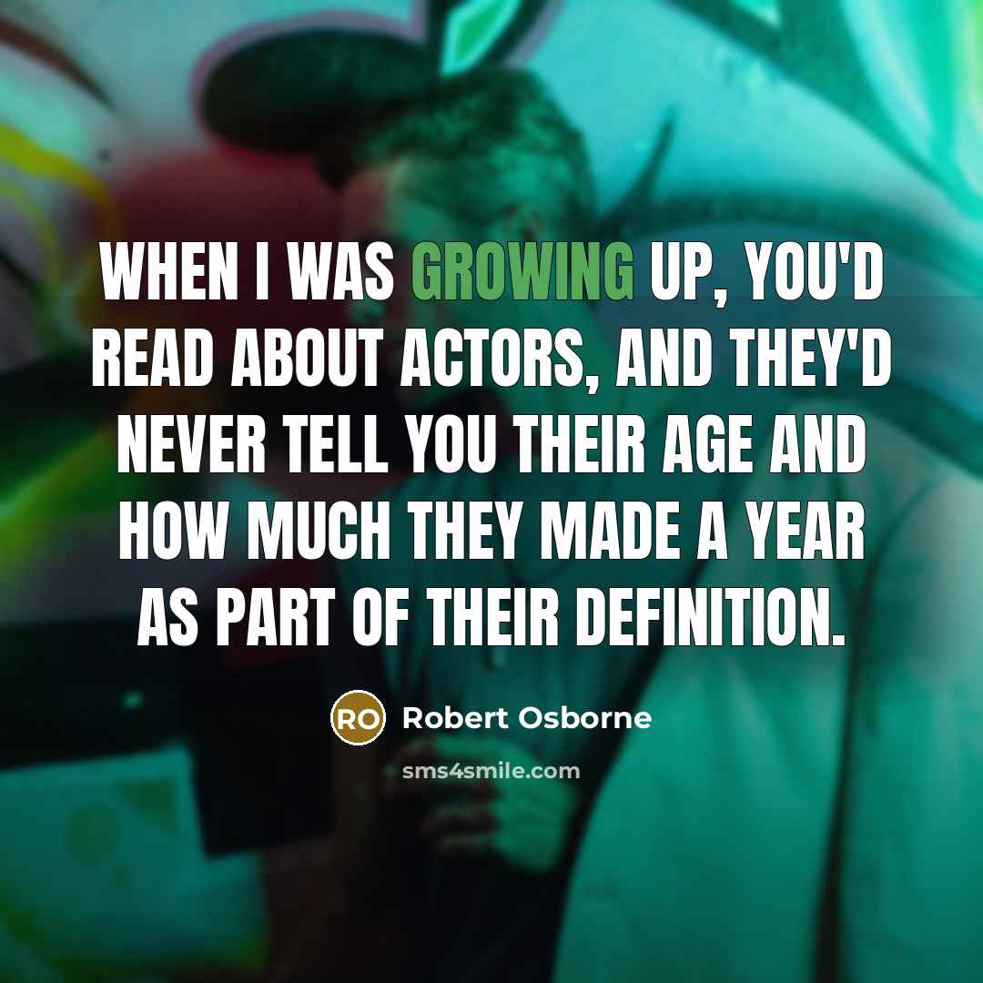 “When I was growing up, you'd read about actors, and…” quote by Robert Osborne