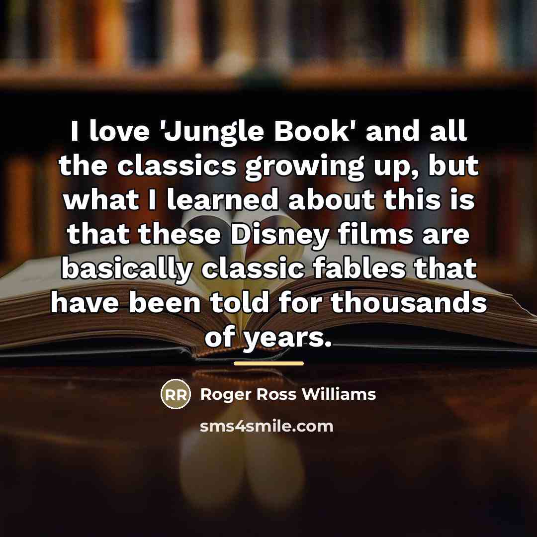 “I love 'Jungle Book' and all the classics growing up,…” quote by Roger Ross Williams