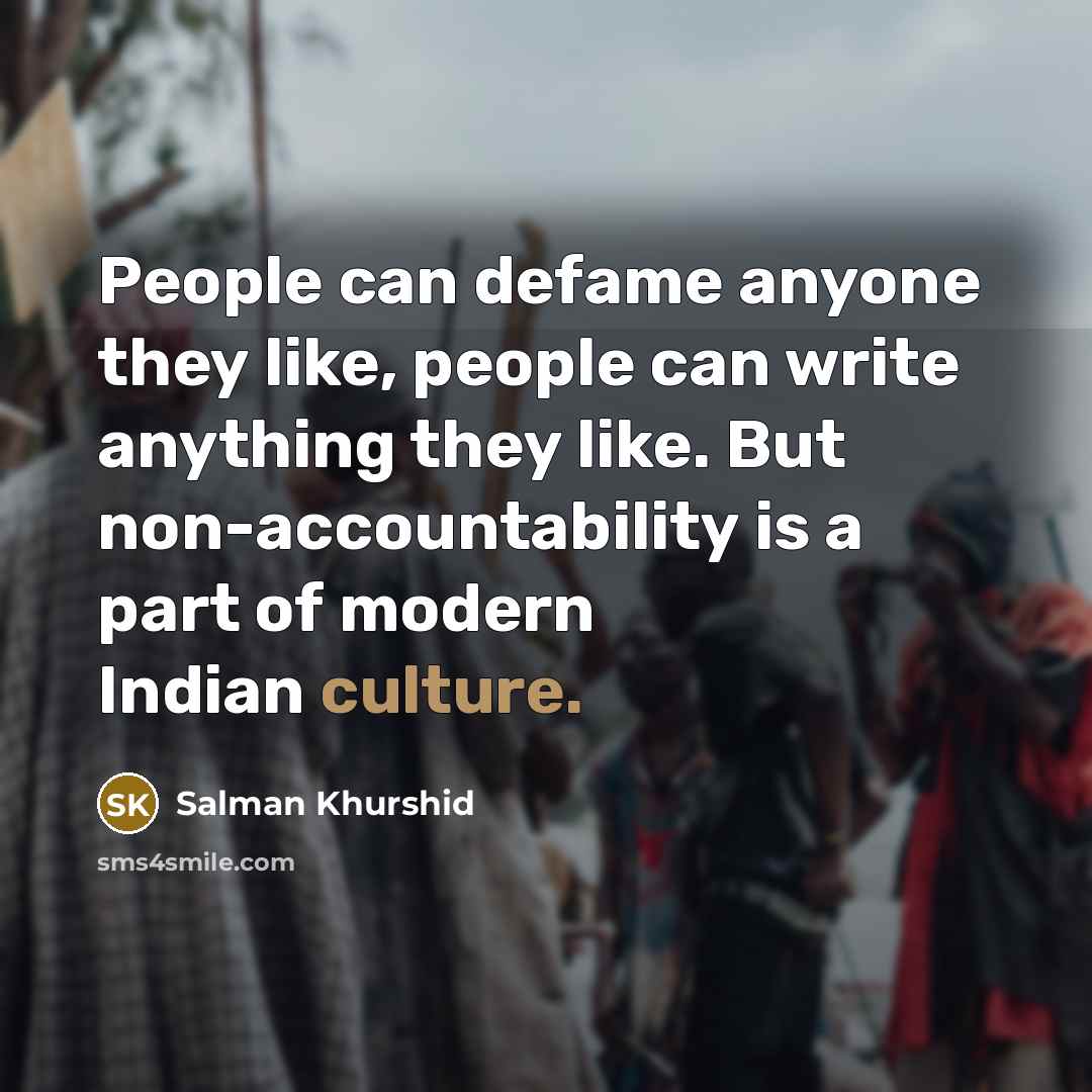 “People can defame anyone they like, people can write anything…” quote by Salman Khurshid
