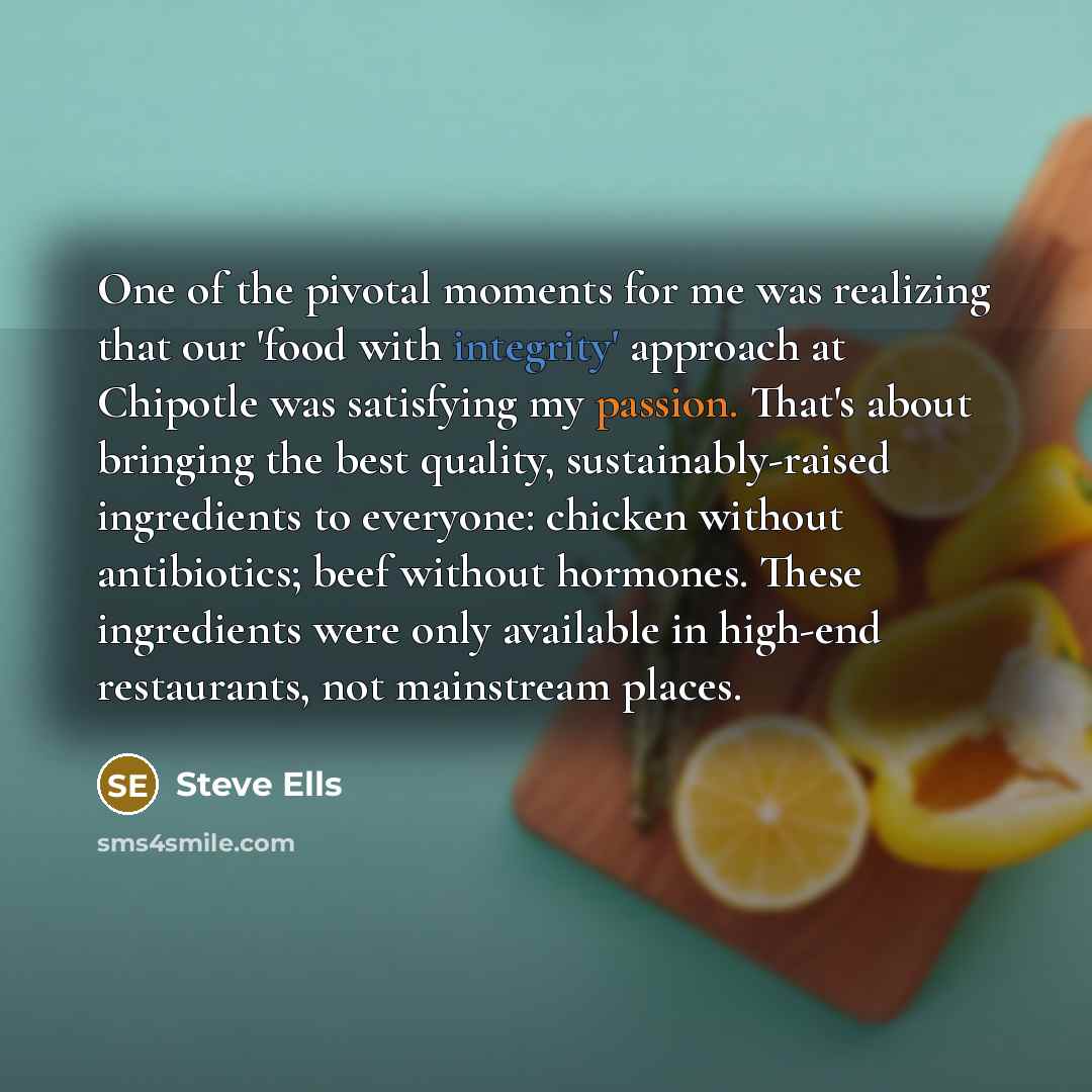 “One of the pivotal moments for me was realizing that…” quote by Steve Ells