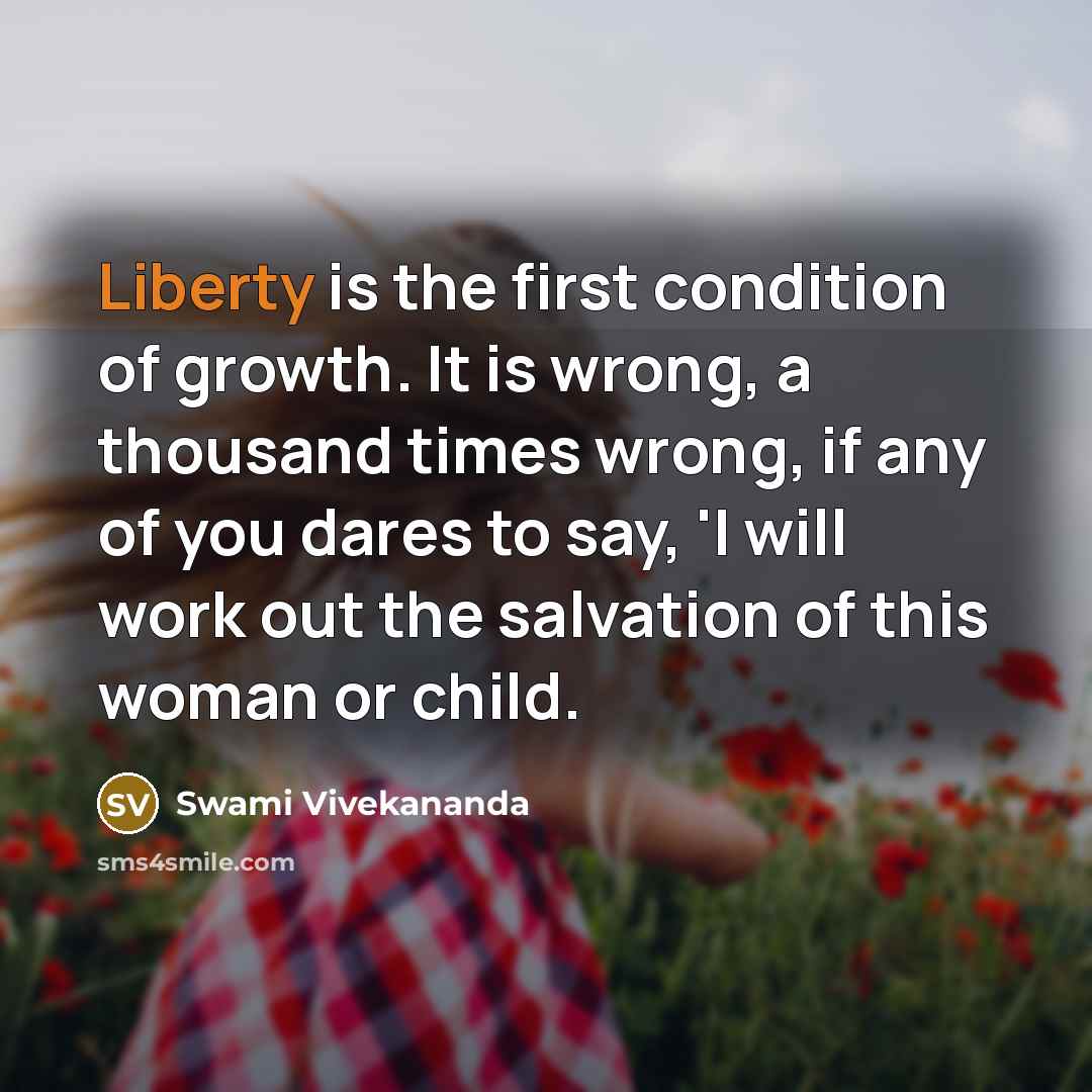 “Liberty is the first condition of growth. It is wrong,…” quote by Swami Vivekananda