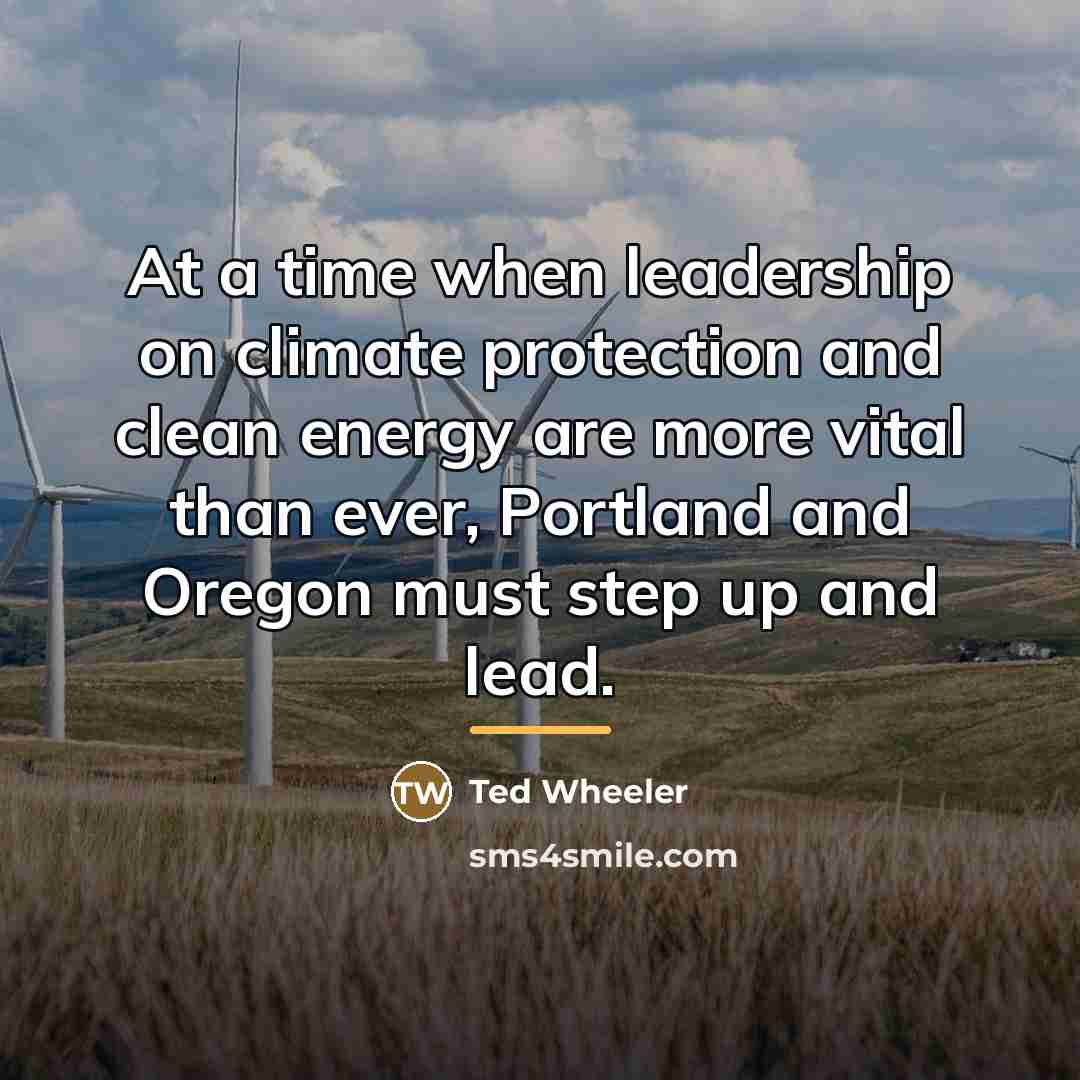 “At a time when leadership on climate protection and clean…” quote by Ted Wheeler
