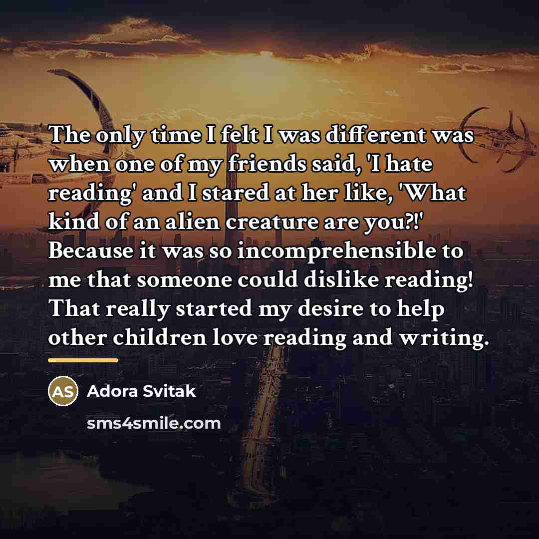 “The only time I felt I was different was when…” quote by Adora Svitak