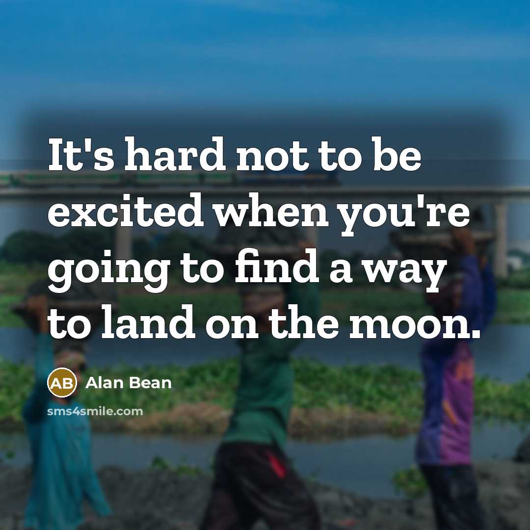 “It's hard not to be excited when you're going to…” quote by Alan Bean