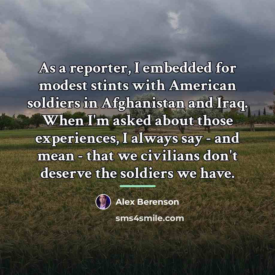 “As a reporter, I embedded for modest stints with American…” quote by Alex Berenson