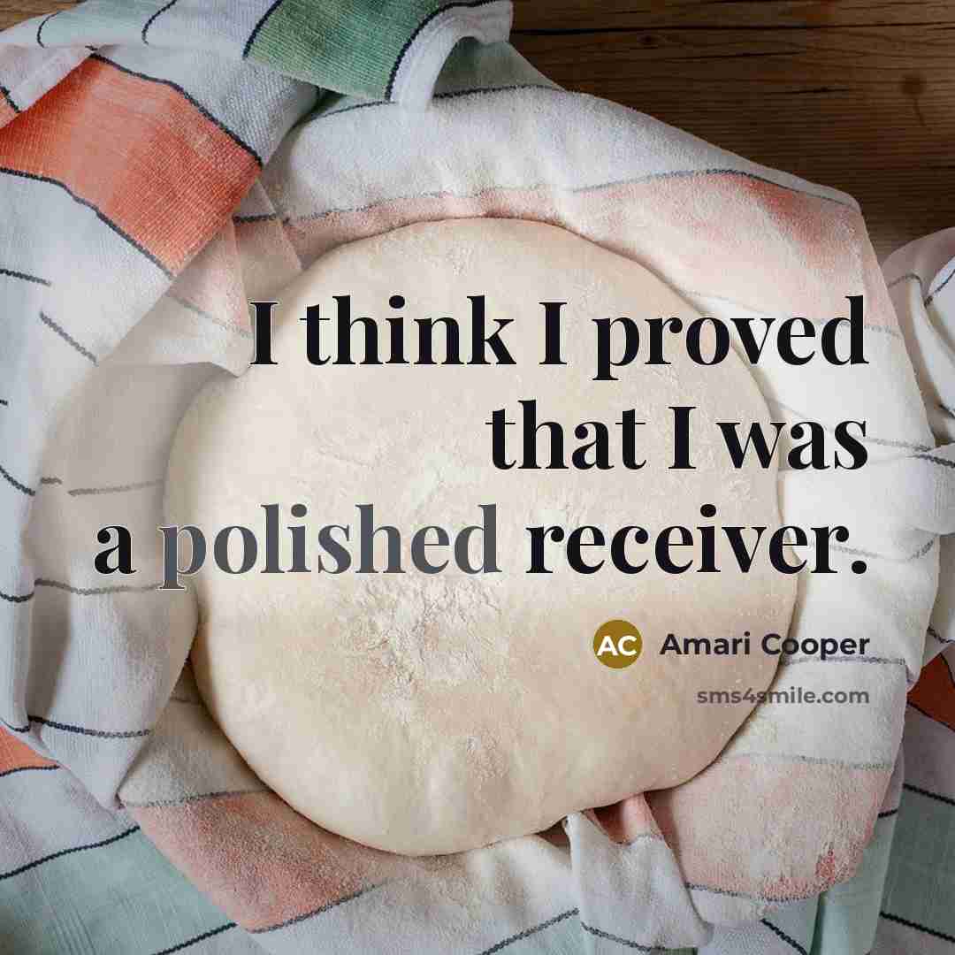 “I think I proved that I was a polished receiver.…” quote by Amari Cooper