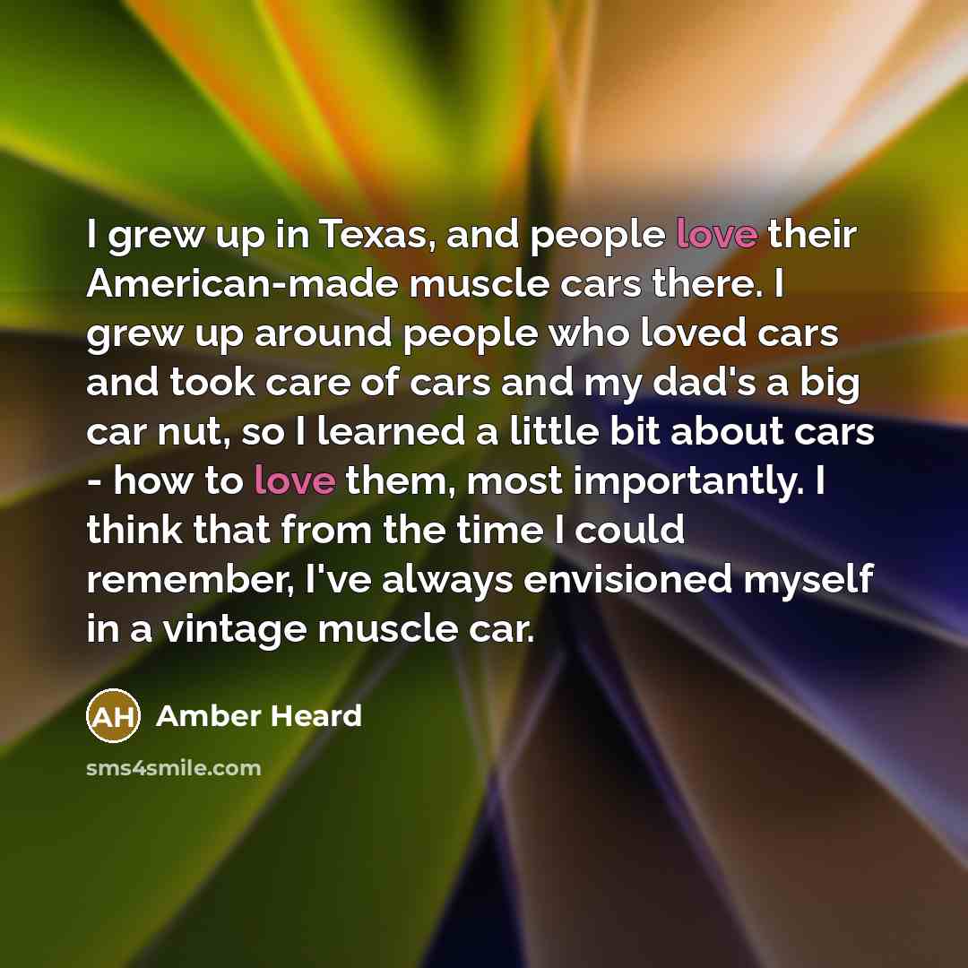 “I grew up in Texas, and people love their American-made…” quote by Amber Heard