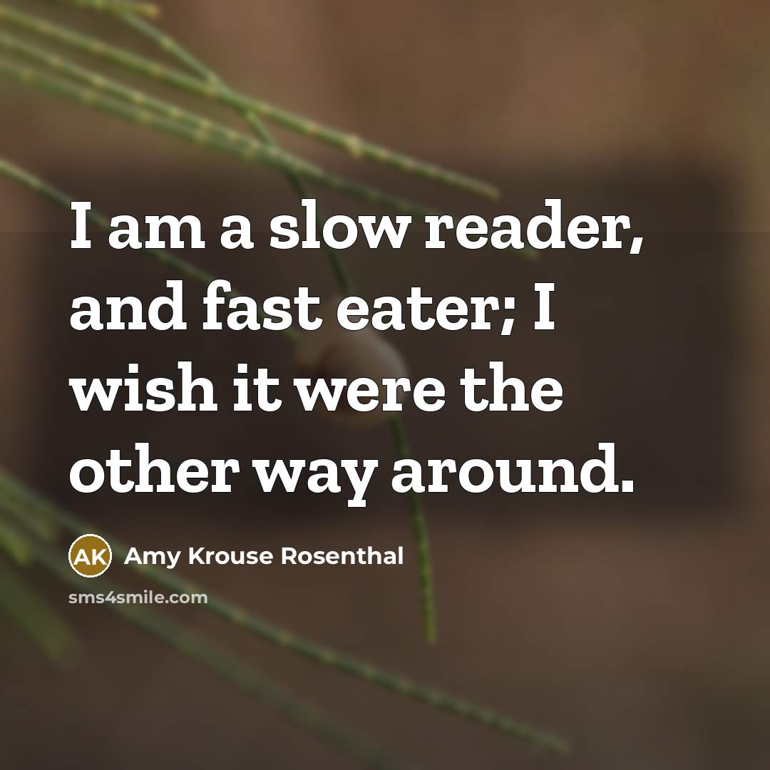 “I am a slow reader, and fast eater; I wish…” quote by Amy Krouse Rosenthal