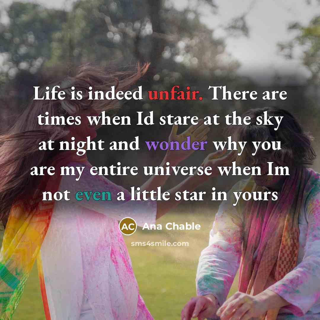 “Life is indeed unfair. There are times when Id stare…” quote by Ana Chable