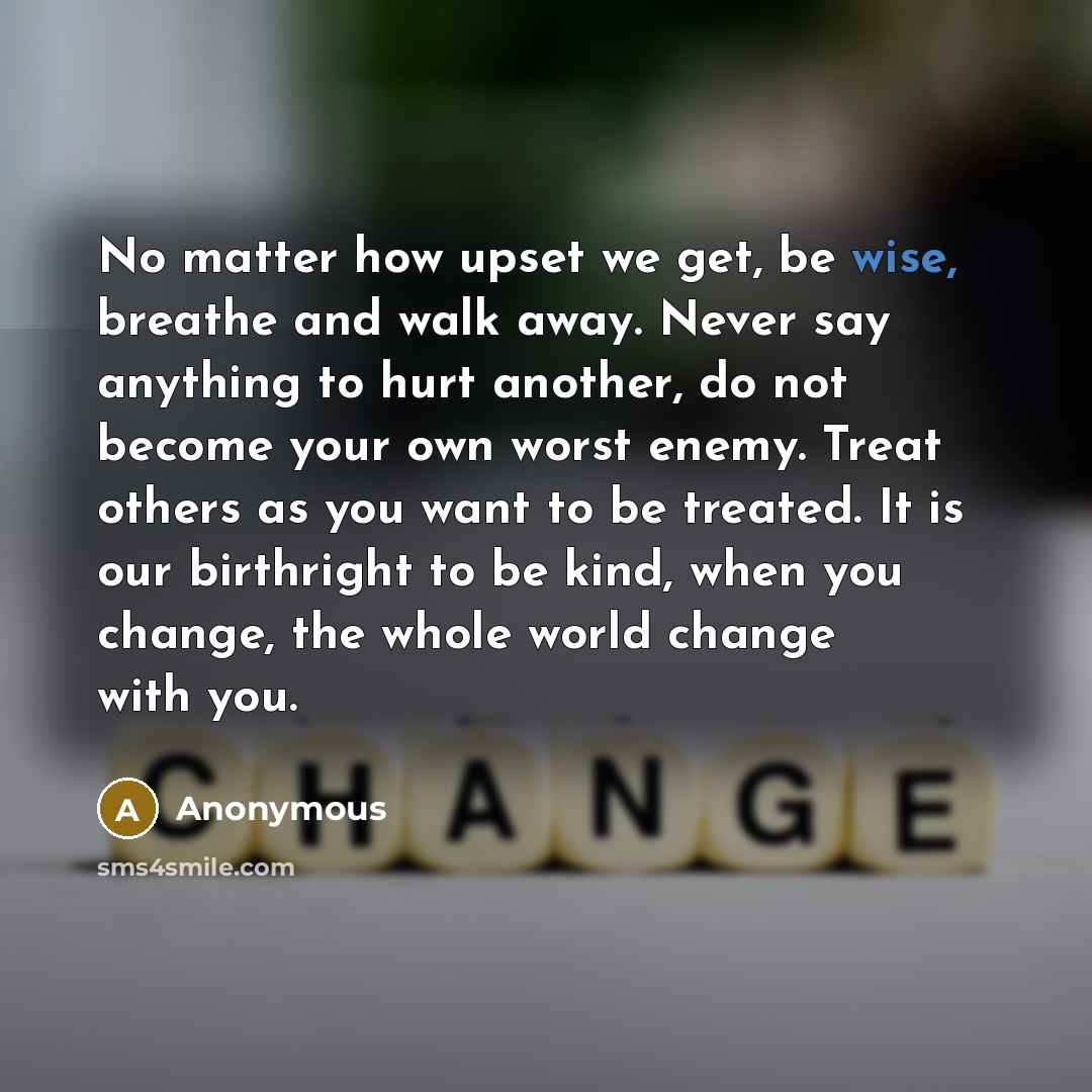 “No matter how upset we get, be wise, breathe and…” quote by Anonymous