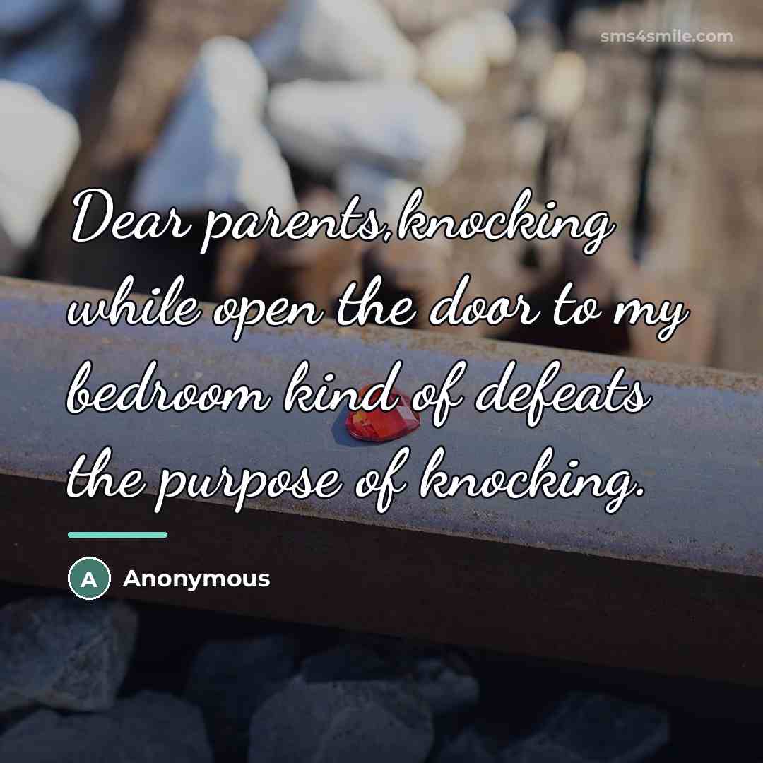 “Dear parents,knocking while open the door to my bedroom kind…” quote by Anonymous