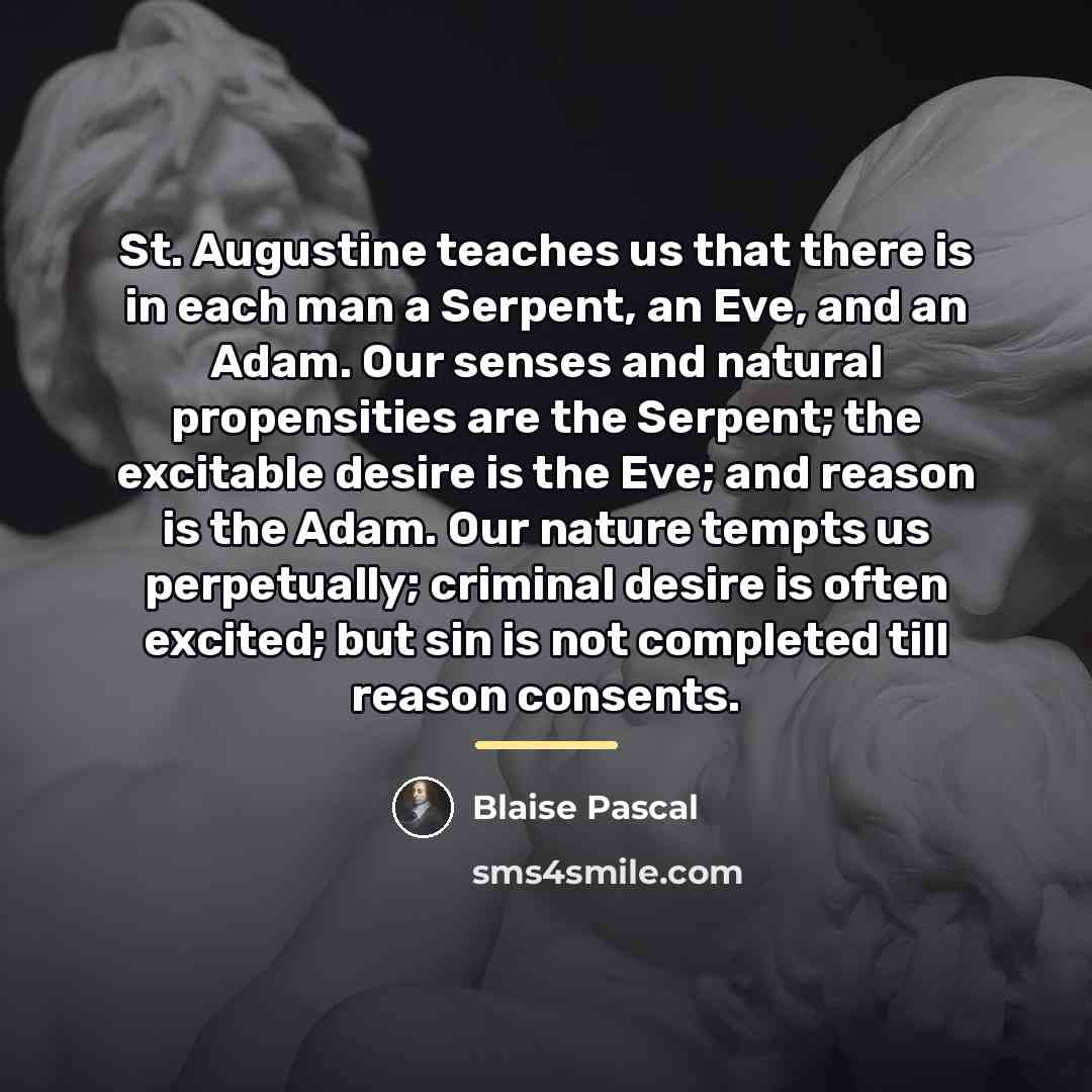 “St. Augustine teaches us that there is in each man…” quote by Blaise Pascal