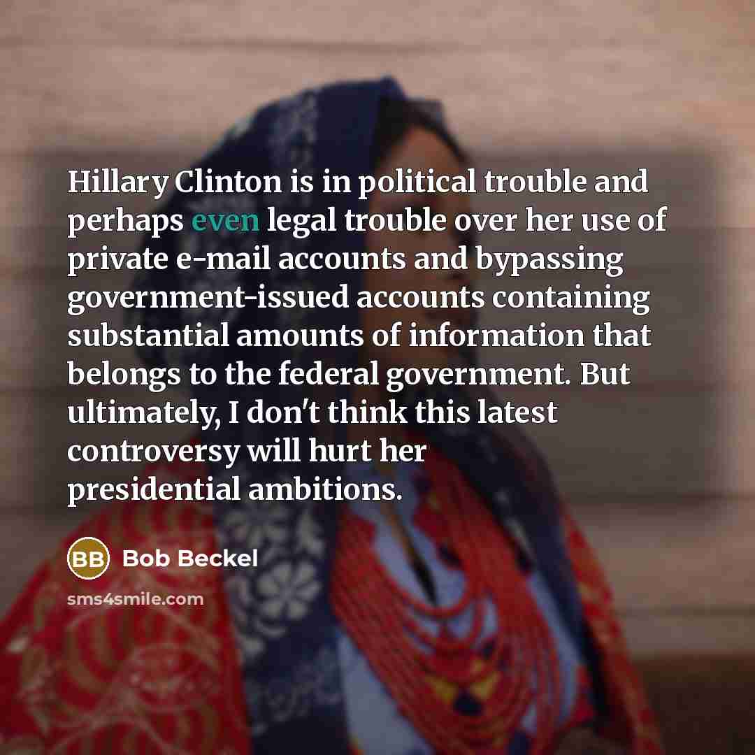 “Hillary Clinton is in political trouble and perhaps even legal…” quote by Bob Beckel